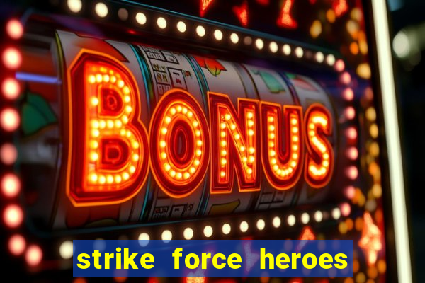 strike force heroes 2 hacked