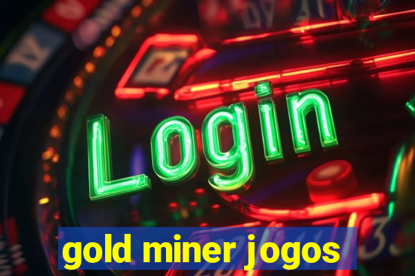 gold miner jogos