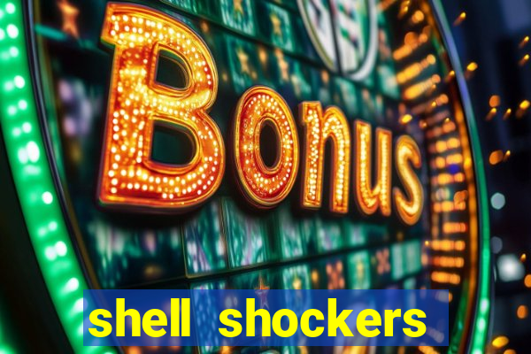 shell shockers crazy games