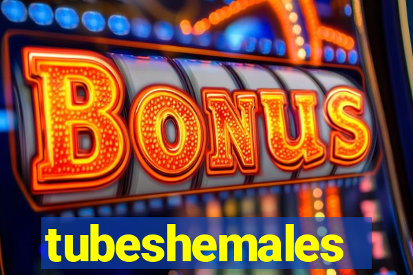 tubeshemales