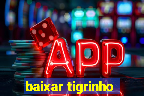 baixar tigrinho