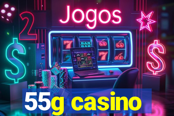 55g casino