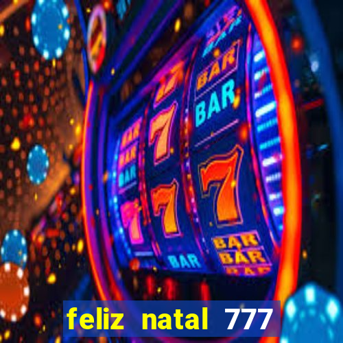 feliz natal 777 plataforma login