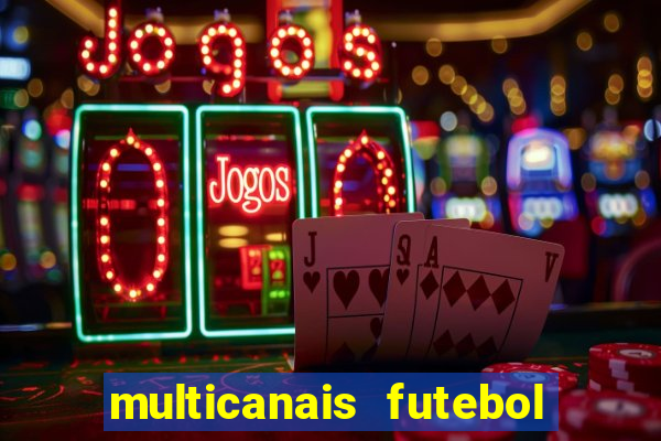 multicanais futebol real madrid