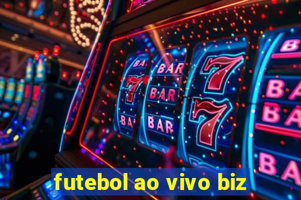 futebol ao vivo biz