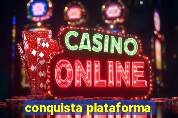 conquista plataforma