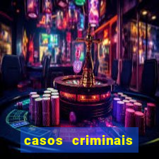 casos criminais para resolver