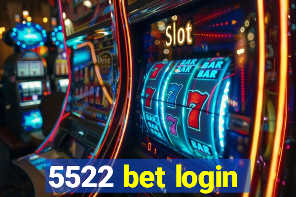 5522 bet login