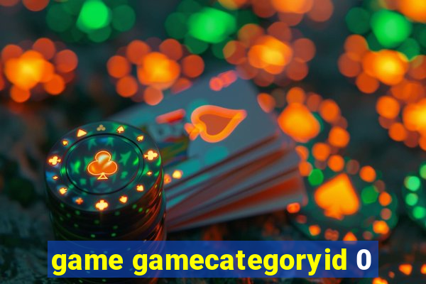 game gamecategoryid 0