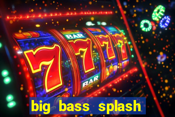 big bass splash melhor horário para jogar