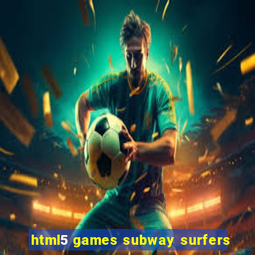 html5 games subway surfers