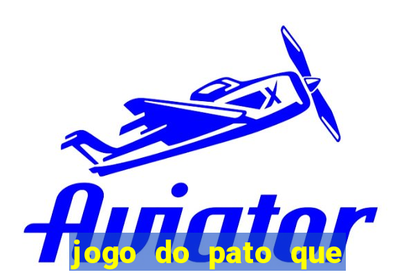 jogo do pato que ganha dinheiro