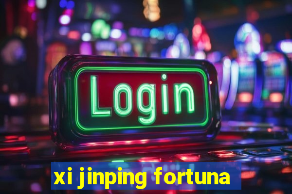 xi jinping fortuna