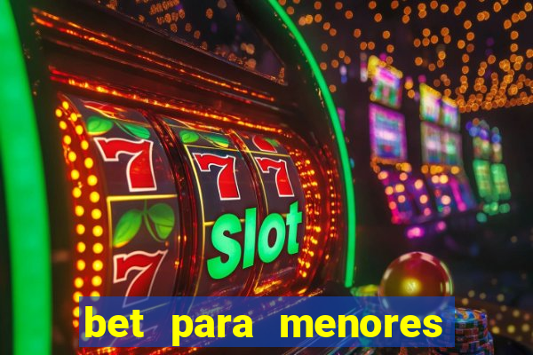 bet para menores de 18