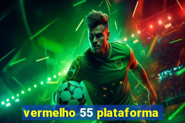 vermelho 55 plataforma