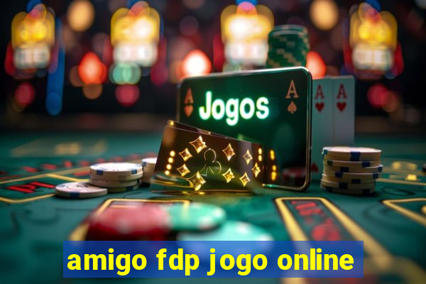 amigo fdp jogo online