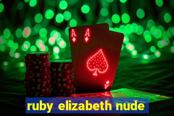 ruby elizabeth nude