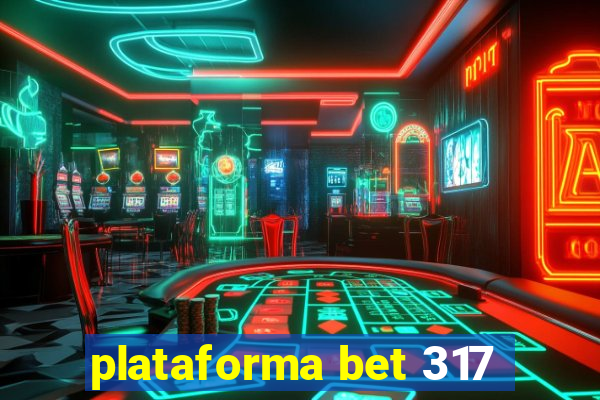 plataforma bet 317