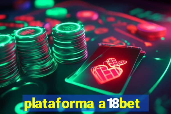 plataforma a18bet