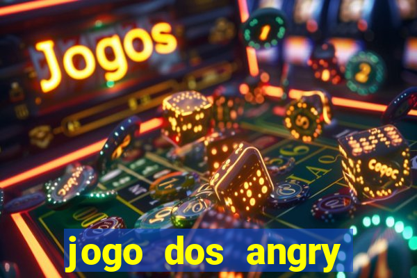 jogo dos angry birds rio