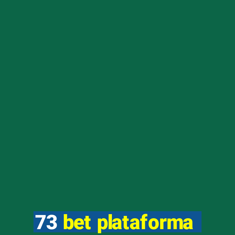 73 bet plataforma