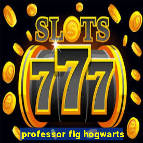 professor fig hogwarts