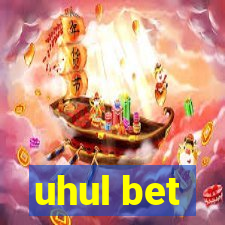 uhul bet