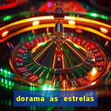 dorama as estrelas nao sao tao brilhantes quanto voce