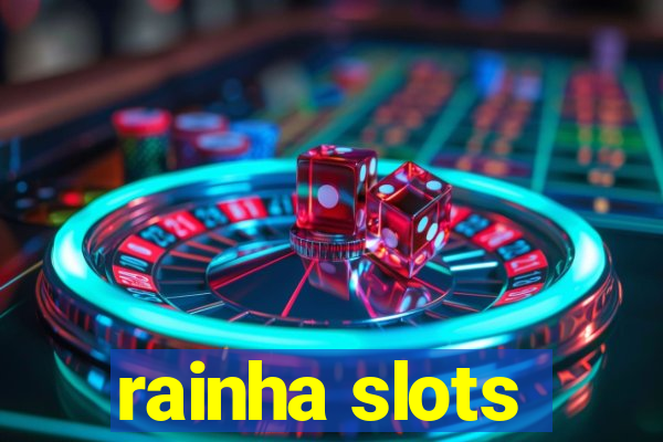 rainha slots