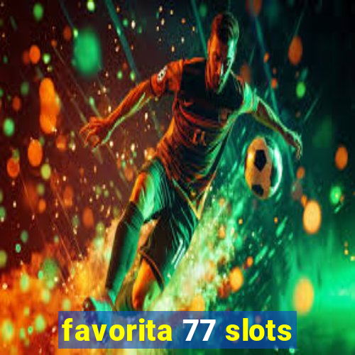 favorita 77 slots