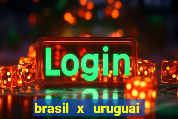 brasil x uruguai ao vivo multicanais