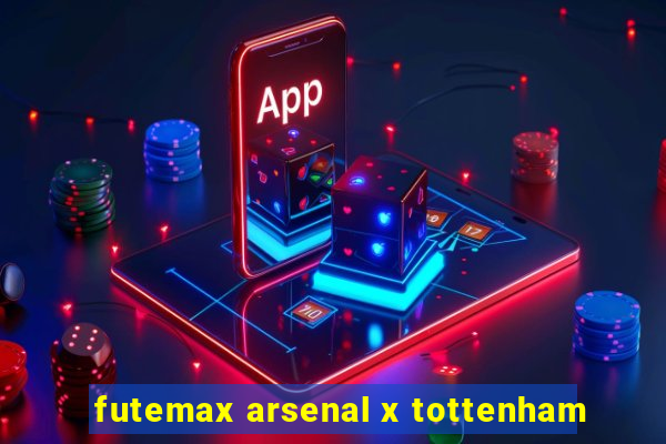 futemax arsenal x tottenham