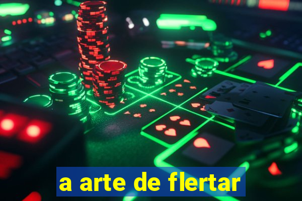 a arte de flertar