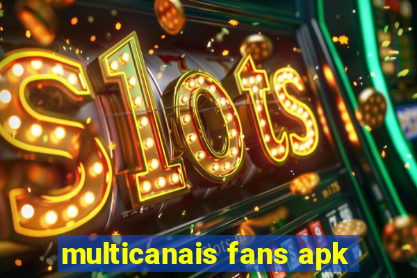 multicanais fans apk