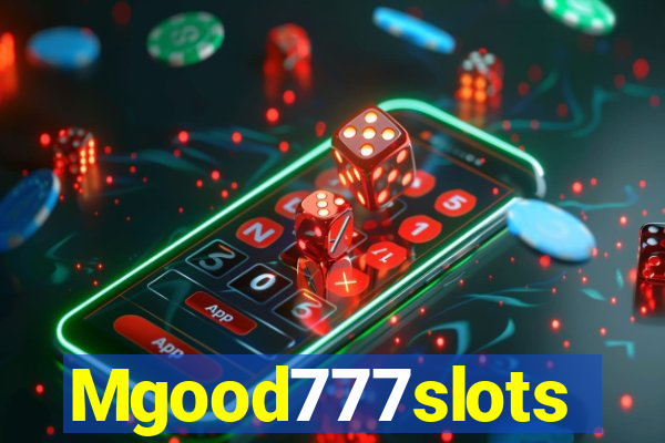 Mgood777slots