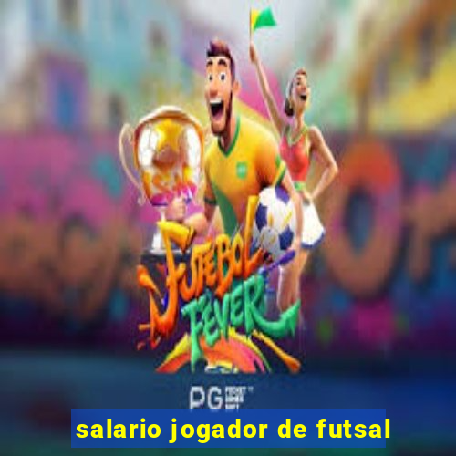 salario jogador de futsal