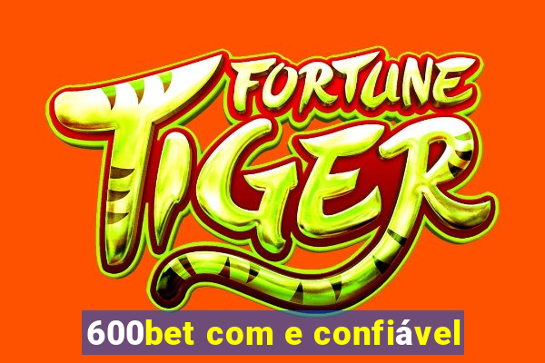 600bet com e confiável