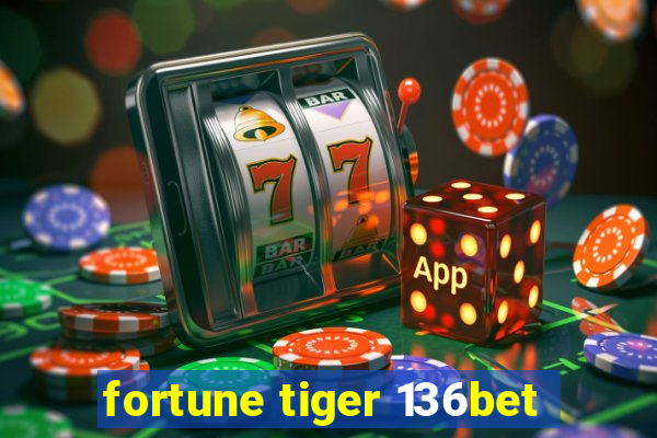 fortune tiger 136bet