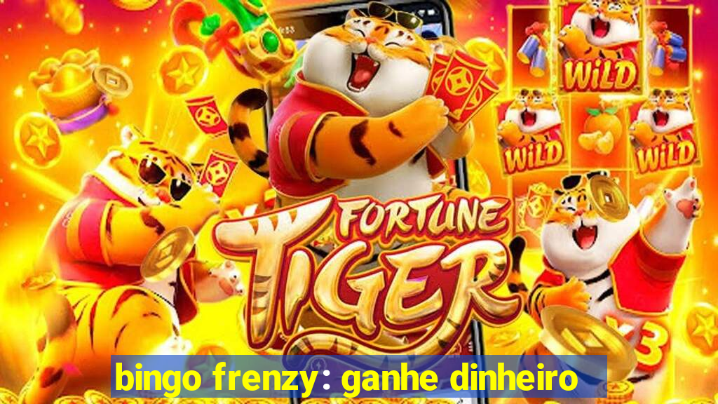 bingo frenzy: ganhe dinheiro