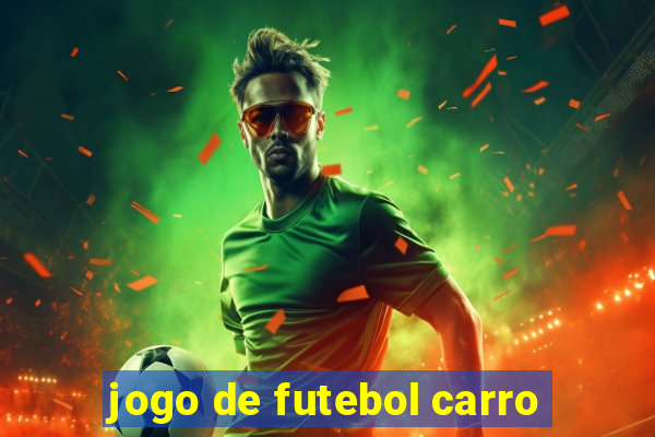 jogo de futebol carro