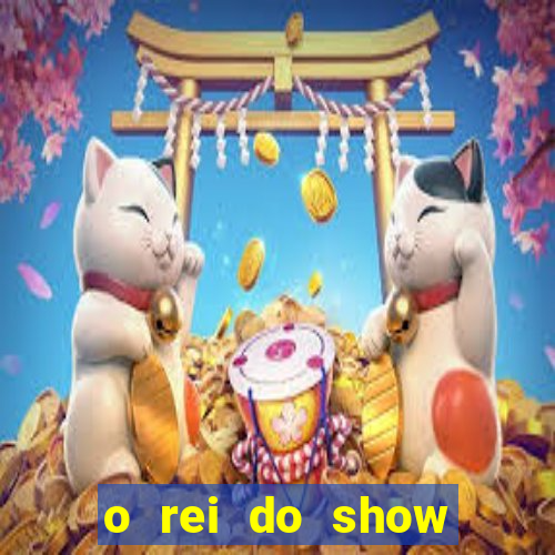 o rei do show filme completo dublado topflix