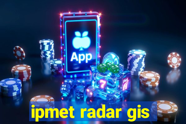 ipmet radar gis