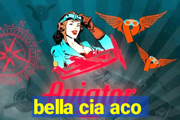 bella cia aco