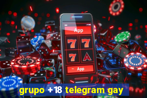 grupo +18 telegram gay