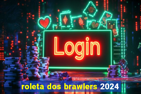 roleta dos brawlers 2024