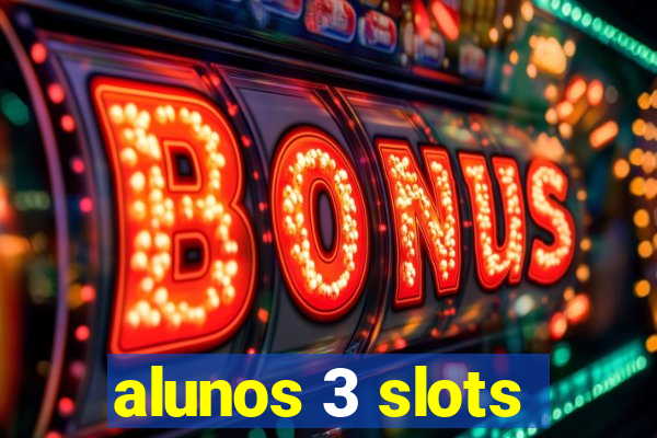 alunos 3 slots