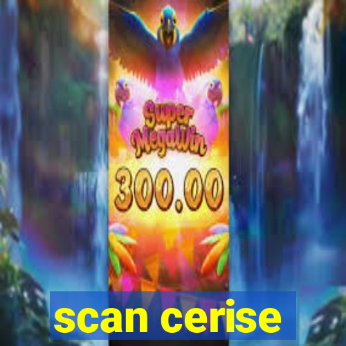 scan cerise