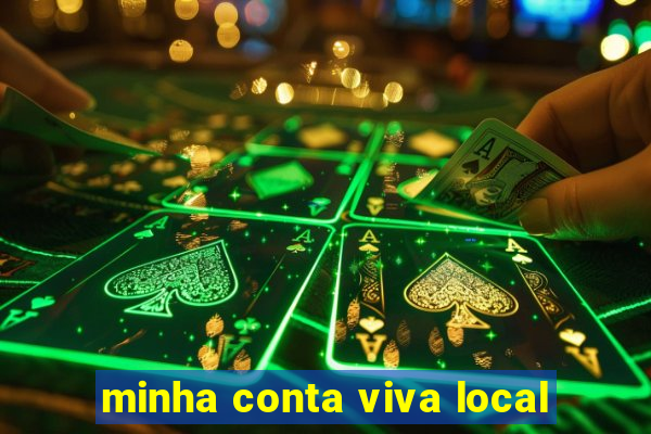 minha conta viva local