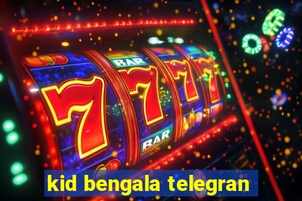 kid bengala telegran