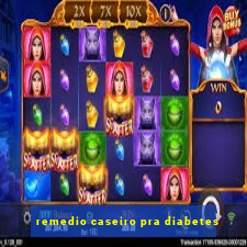 remedio caseiro pra diabetes